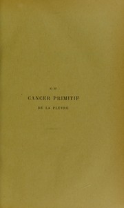 Cover of: Du cancer primitif de la pl©·vre: th©·se pr©♭sent©♭e et publiquement soutenue devant la Facult©♭ de m©♭decine de Montpellier le 14 mars 1913