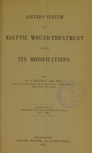 Cover of: Lister's system of aseptic wound-treatment versus its modifications by B. A. Watson