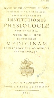 Cover of: Institutiones physiologi©Œ cum pr©Œmissa introductione in universam medicinam pr©Œlectionibus academicis accommodat©Œ