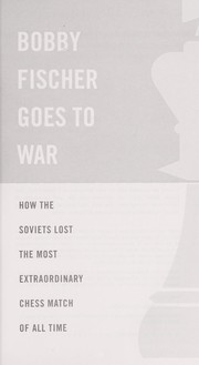 Cover of: Bobby Fischer goes to war: how the Soviets lost the most extraordinary chess match of all time