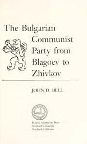 Cover of: The Bulgarian Communist Party from Blagoev to Zhivkov