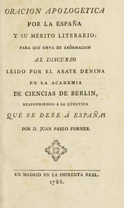 Cover of: Oracion apologética por la España y su mérito literario: para que sirva de exôrnacion al discurso leido por el abate Denina en la Academia de ciencias de Berlin, respondiendo á la qüestion qué se debe á España?