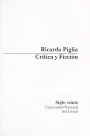 Crítica y ficción by Ricardo Piglia