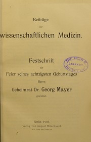 Cover of: Beitr©Þge zur wissenschaftlichen Medizin; Festschrift zur Feier seines achtzigsten Geburtstages, Herrn Geheimrat Dr. Georg Mayer gewidmet