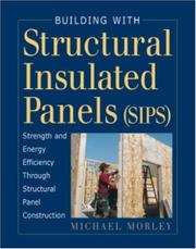 Cover of: Building with Structural Insulated Panels (SIPs): Strength and Energy Efficiency Through Structural Panel Construction