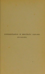 Cover of: Differentiation in rheumatic disease (so-called) based on communications read before the Royal Medico-Chirurgical Association 1892, Bristol Medico-Chirurgical Association 14th May 1890 and reprinted from The Lancet, October, 1891
