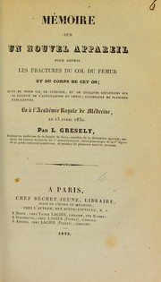 Cover of: M©♭moire sur un nouvel appareil pour gu©♭rir les fractures du col du f©♭mur et du corps de cet os by Louis Gresely