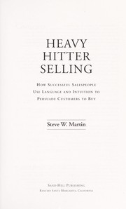 Cover of: Heavy hitter selling : how successful salespeople use language and intuition to persuade customers to buy