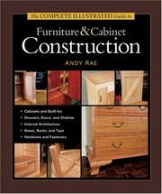 Cover of: The Complete Illustrated Guide to Furniture and Cabinet Construction by Andy Rae