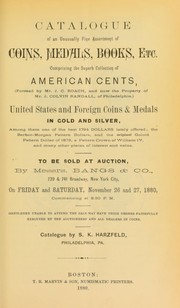 Catalogue of an unusually fine assortment of coins, medals, books, etc., comprising the supurb collection of American cents, formed by Mr. J.C. Roach, and now the property of Mr. J. Colvin Randall ... by Harzfeld, S.K.