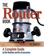 Cover of: The Router Book: A Complete Guide to the Machine and its Accessories