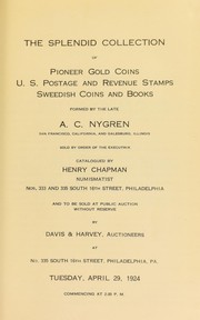 Cover of: The splendid collection of pioneer gold coins ... formed by the late A. C. Nygren ... by Henry Chapman