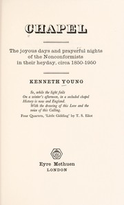 Cover of: Chapel: the joyous days and prayerful nights of the Nonconformists in their heyday, circa 1850-1950.