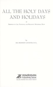 Cover of: All the holy days and holidays; or, Sermons on all national and religious memorial days