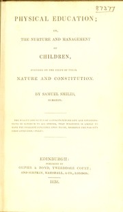 Cover of: Physical education; or, the nurture and management of children, founded on the study of their nature and constitution