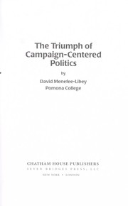 Cover of: The triumph of campaign-centered politics / by David Menefee-Libey by David Menefee-Libey