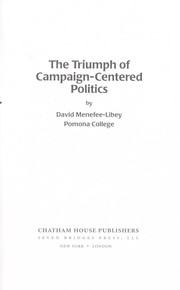 Cover of: The triumph of campaign-centered politics / by David Menefee-Libey