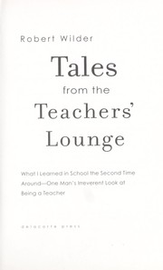 Cover of: Tales from the teachers' lounge by Robert Wilder