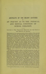 Cover of: Abstracts of the Milroy lectures on an inquiry as to the physical and mental condition of school children: delivered before the Royal College of Physicians of London