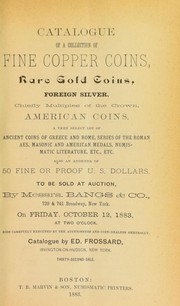 Cover of: Catalogue of a collection of fine copper coins, rare gold coins, foreign silver, chiefly multiples of the crown, American coins