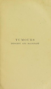 Cover of: Tumors: innocent and malignant, their clinical features and appropriate treatment