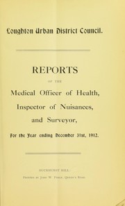 Reports of the medical officer of health, inspector of nuisances, and surveyor, for the year ending December 31st, 1912 by Loughton (Essex, England). Urban District Council