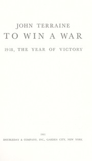 Cover of: To Win a War: 1918, The Year of Victory