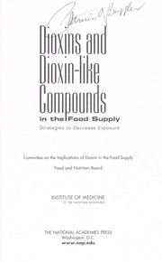 Cover of: Dioxins and dioxin-like compounds in the food supply by Committee on the Implications of Dioxin in the Food Supply, Food and Nutrition Board, Institute of Medicine of the National Academies