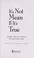 Cover of: It's not mean if it's true