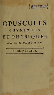 Opuscules chymiques et physiques de M.T. Bergman ... by Torbern Bergman