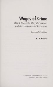 Cover of: Wages of crime : black markets, illegal finance, and the underworld economy by 