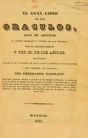 Cover of: El gran libro de los oraculos, arte de adivinar la suerte presente y futura de las personas, por el m©♭todo ejipcio y por el de los astros. Manuscrito hallado en las catacumbas de Ejipto ... y cuya propriedad fue esclusiva del Emperador Napoleon