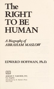 Cover of: The right to be human: a biography of Abraham Maslow