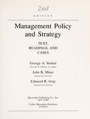 Cover of: Management policy and strategy by George A. Steiner, John B. Miner, Edmund R. Gray.