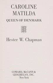 Caroline Matilda, Queen of Denmark by Hester W. Chapman