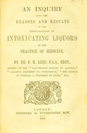 Cover of: An inquiry into the reasons and results of the prescription of intoxicating liquors in the practice of medicine