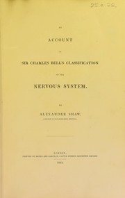 Cover of: An account of Sir Charles Bell's classification of the nervous system by Alexander Shaw