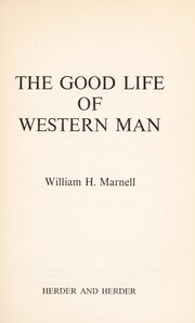 Cover of: The good life of Western man by William H. Marnell