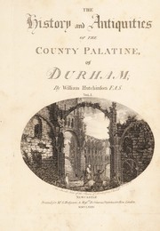 Cover of: The history and antiquities of the County Palatine, of Durham by William Hutchinson
