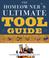 Cover of: The Homeowner’s Ultimate Tool Guide