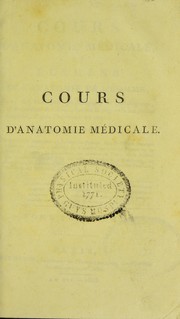 Cover of: Cours d'anatomie m©♭dicale, ou, ©l©♭mens de l'anatomie de l'homme: avec des remarques phsyiologiques et pathologiques, et les r©♭sultats de l'observation sur le si©♭ge et la nature des maladies, d'apr©·s l'ouverture des corps