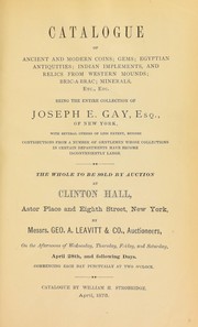 Cover of: Catalogue of ancient and modern coins ... being the entire collection of Joseph E. Gay ...