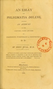 An essay on phlegmatia dolens : including an account of the symptoms, causes and cure of peritonitis puerperalis & conjunctiva, &c &c by Hull, John, 1761?-1843