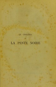 Cover of: Le chol©♭ra, ou, La peste noire: son origine et ses conditions de d©♭veloppement