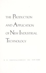 Cover of: The Production and application of new industrial technology by Edwin Mansfield ... [et al.].