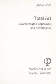 Cover of: Total art: environments, happenings, and performance. by Henri, Adrian.