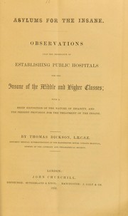 Cover of: Asylums for the insane : observations upon the importance of establishing public hospitals for the insane of the middle and higher classes : with a brief exposition of the nature of insanity ...