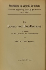 Cover of: Die Organ- und Blut-Therapie: ein Kapitel aus der Geschichte der Arzneimittellehre