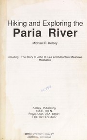 Cover of: Hiking and exploring the Paria River by Michael R. Kelsey