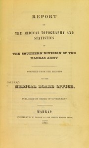 Cover of: Report on the medical topography and statistics of the southern division of the Madras army